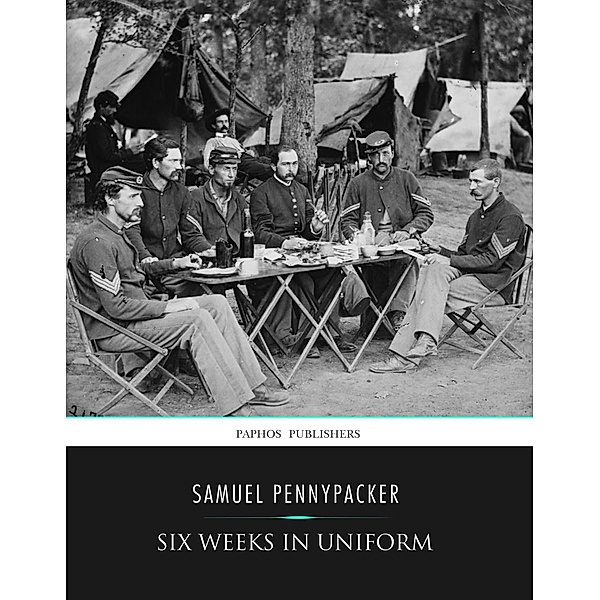 Six Weeks in Uniform, Samuel Pennypacker