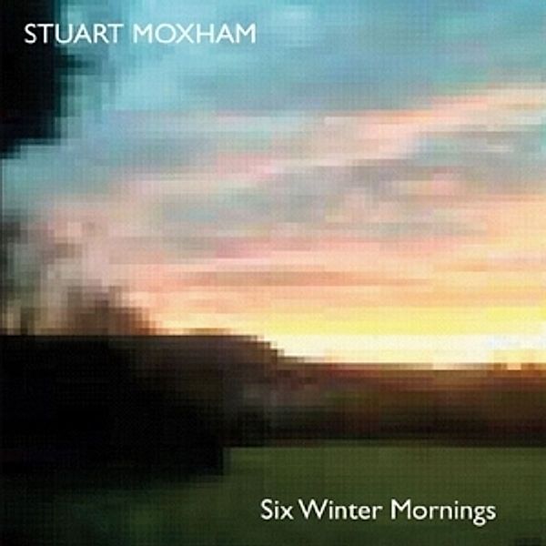 Six Winter Mornings, Stuart Moxham