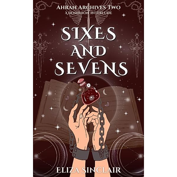 Sixes and Sevens (Ahran Archives, #2) / Ahran Archives, Eliza Sinclair