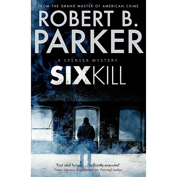 Sixkill (A Spenser Mystery) / The Spenser Series Bd.44, Robert B. Parker