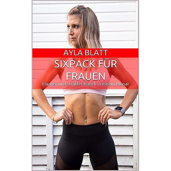 Sixpack für Frauen, Ayla Blatt