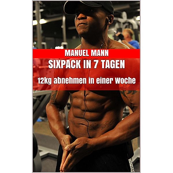 Sixpack in 7 Tagen, Manuel Mann