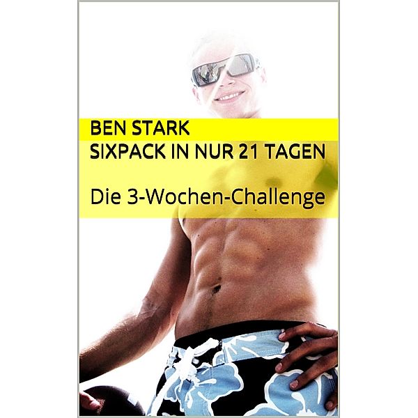 Sixpack in nur 21 Tagen, Ben Stark