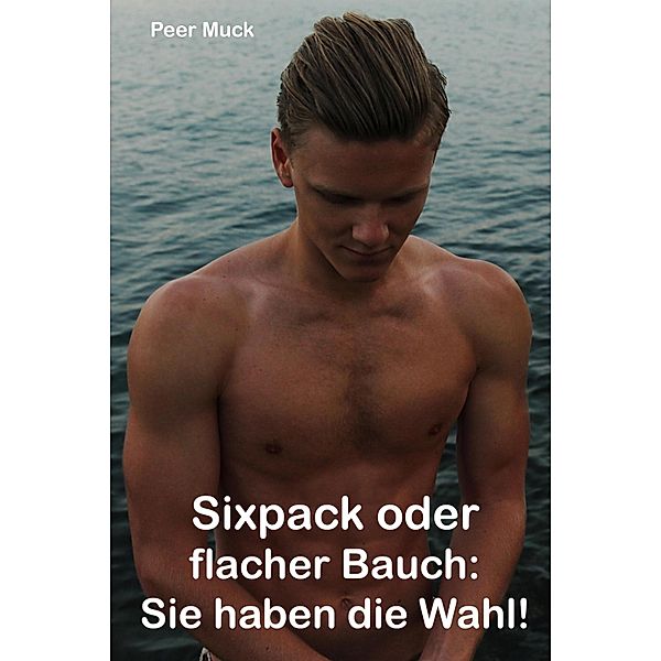 Sixpack oder flacher Bauch, Peer Muck