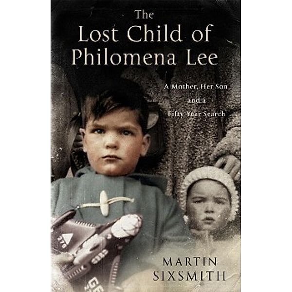 Sixsmith, M: Lost Child of Philomena Lee, Martin Sixsmith