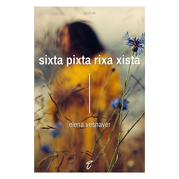 Sixta pixta rixa xista / Briciole Bd.2, Elena Vesnaver