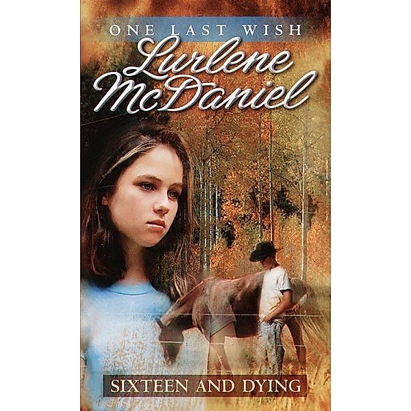 Sixteen and Dying / One Last Wish Bd.5, Lurlene McDaniel