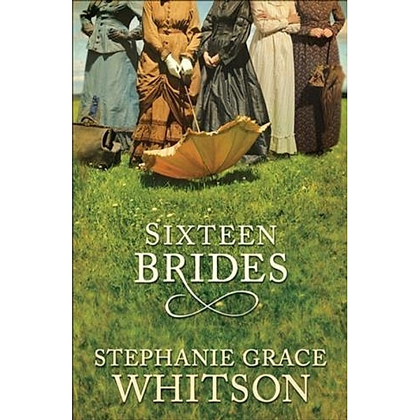 Sixteen Brides, Stephanie Grace Whitson