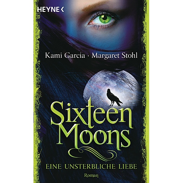Sixteen Moons - Eine unsterbliche Liebe / Caster Chronicles Bd.1, Kami Garcia, Margaret Stohl