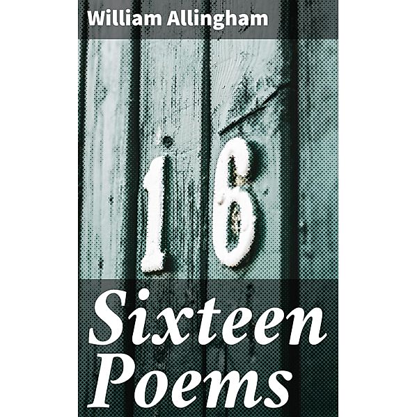 Sixteen Poems, William Allingham