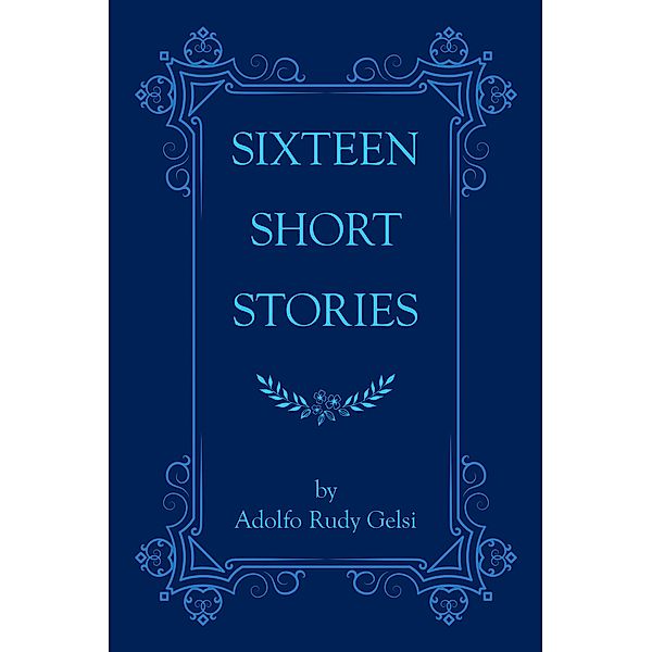 Sixteen Short Stories, Adolfo Rudy Gelsi
