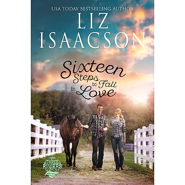 Sixteen Steps to Fall in Love (Three Rivers Ranch Romance(TM), #15) / Three Rivers Ranch Romance(TM), Liz Isaacson