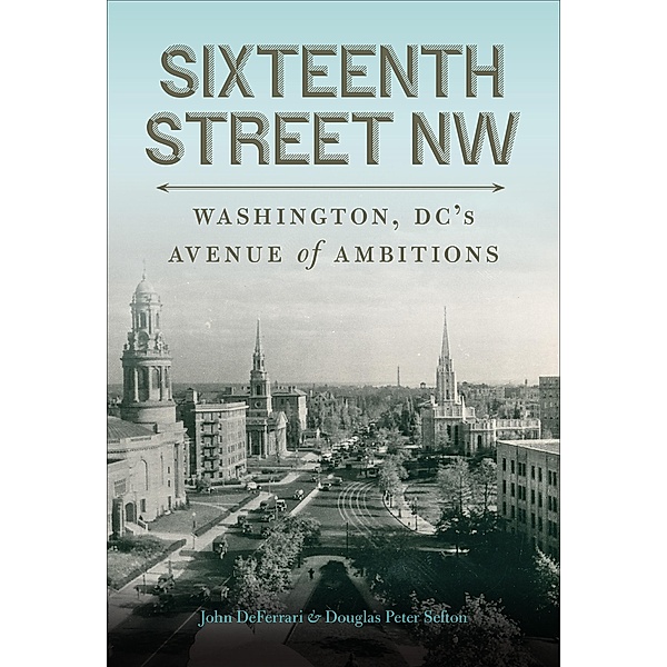 Sixteenth Street NW, John Deferrari, Douglas Peter Sefton