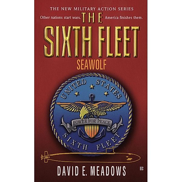 Sixth Fleet, The: Seawolf / A Sixth Fleet Novel, David E. Meadows