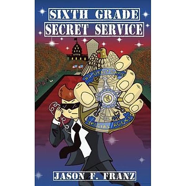 Sixth Grade Secret Service / Chicken Scratch Books, Jason Franz