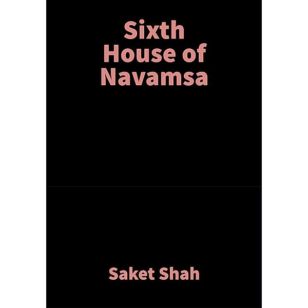 Sixth House of Navamsa, Saket Shah