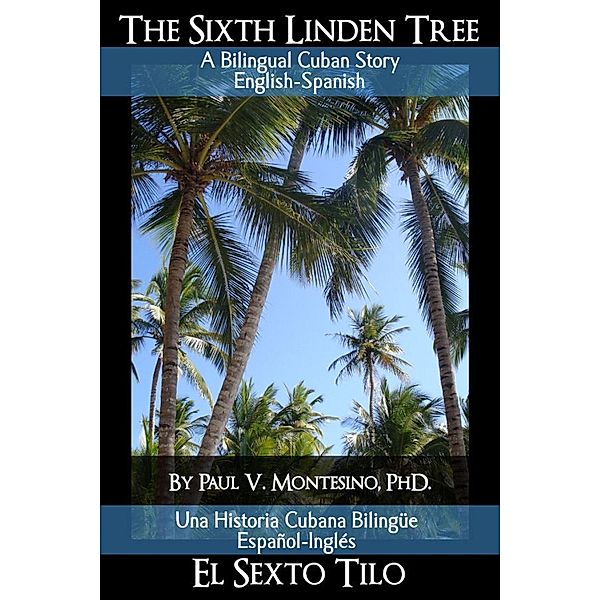 Sixth Linden Tree- El Sexto Tilo / Paul V. Montesino, Paul V. Montesino