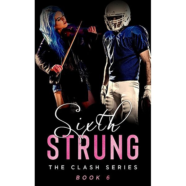 Sixth Strung (The Clash Series, #6) / The Clash Series, Alandra Hensley
