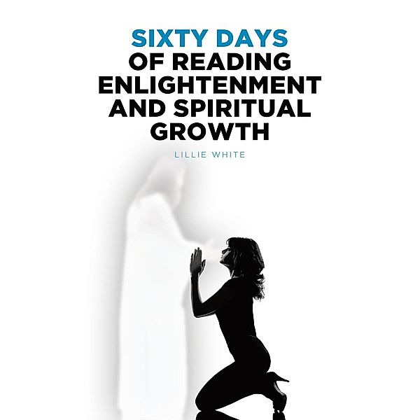 Sixty Days of Reading Enlightenment and Spiritual Growth, Lillie White