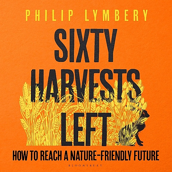 Sixty Harvests Left, Philip Lymbery