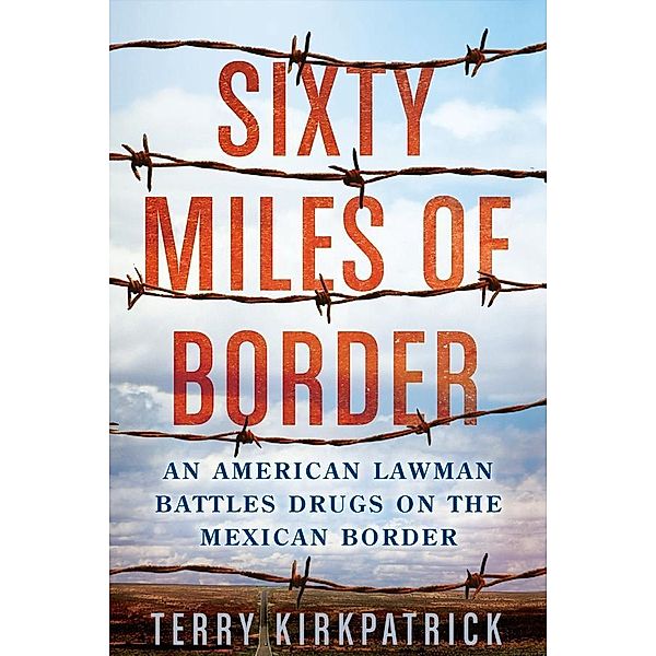 Sixty Miles of Border, Terry Kirkpatrick