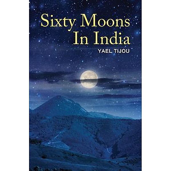 SIXTY MOONS IN INDIA / The Mulberry Books, Yael Tijou