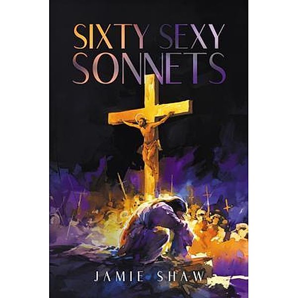 Sixty Sexy Sonnets, Jamie Shaw