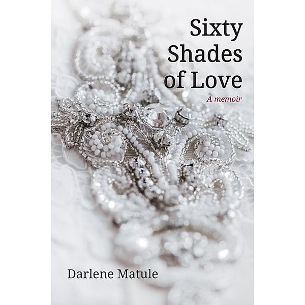 Sixty Shades of Love, Darlene Matule