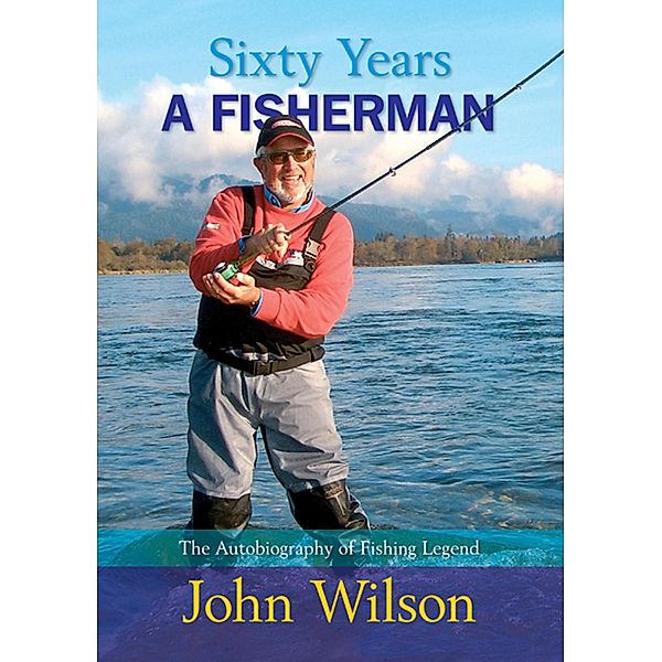 Sixty Years a Fisherman, John Wilson