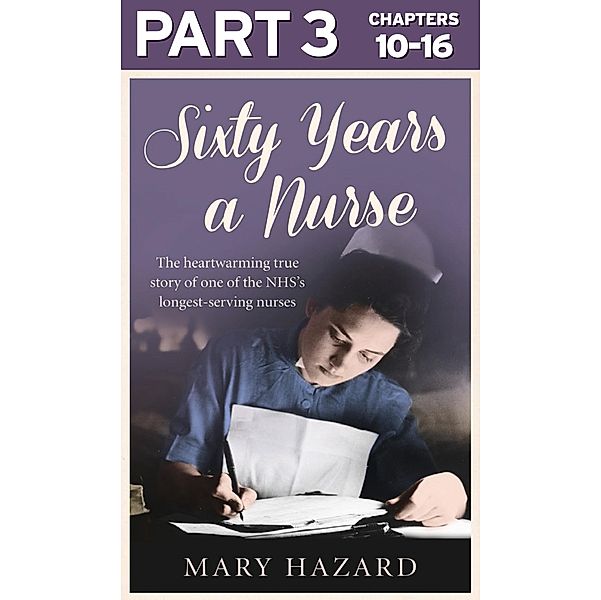Sixty Years a Nurse: Part 3 of 3, Mary Hazard