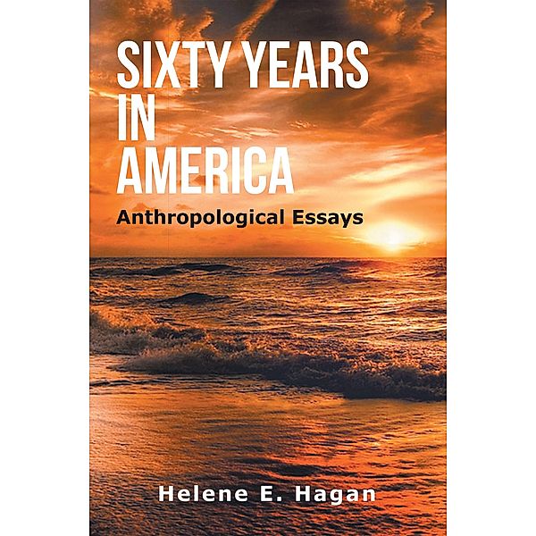 Sixty Years in America, Helene E. Hagan