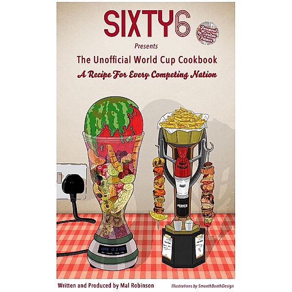 Sixty6 Unofficial World Cup Cookbook / Malcolm Robinson, Malcolm Robinson