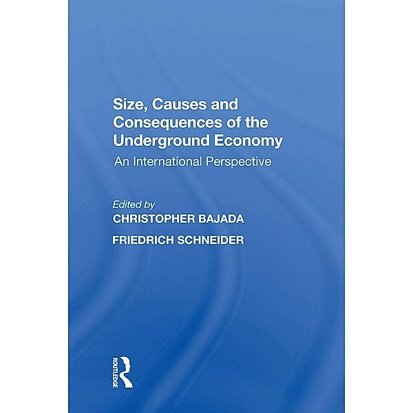 Size, Causes and Consequences of the Underground Economy, Friedrich Schneider