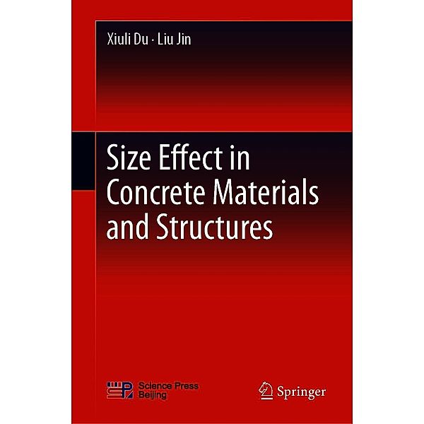 Size Effect in Concrete Materials and Structures, Xiuli Du, Liu Jin
