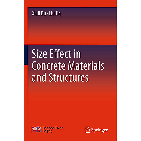 Size Effect in Concrete Materials and Structures, Xiuli Du, Liu Jin