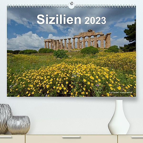 Sizilien 2023 (Premium, hochwertiger DIN A2 Wandkalender 2023, Kunstdruck in Hochglanz), Jörg Dauerer