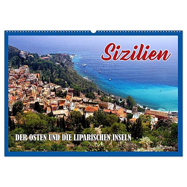 Sizilien - der Osten und die Liparischen Inseln (Wandkalender 2025 DIN A2 quer), CALVENDO Monatskalender, Calvendo, Heinz Neurohr