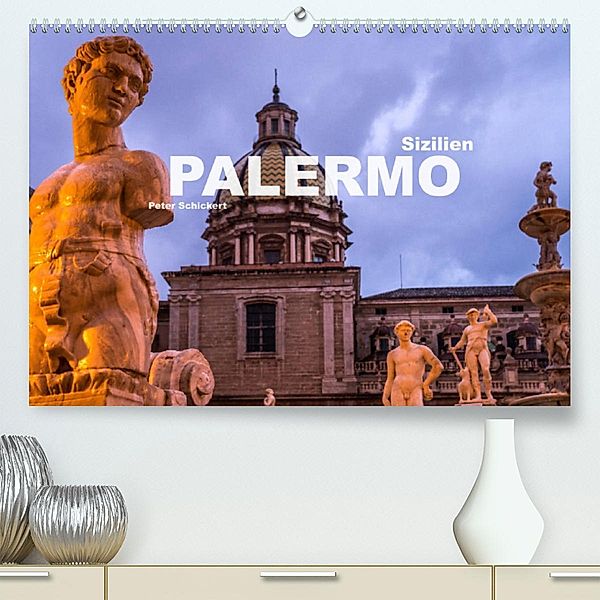Sizilien - Palermo (Premium, hochwertiger DIN A2 Wandkalender 2023, Kunstdruck in Hochglanz), Peter Schickert