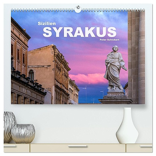 Sizilien - Syrakus (hochwertiger Premium Wandkalender 2024 DIN A2 quer), Kunstdruck in Hochglanz, Peter Schickert