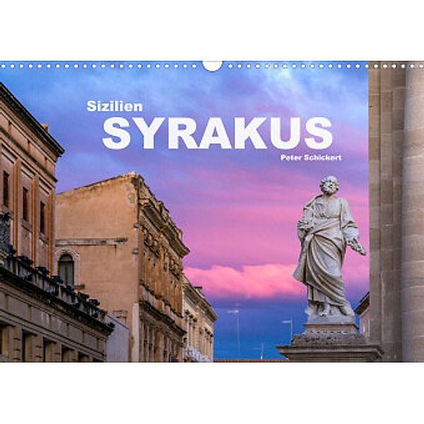 Sizilien - Syrakus (Wandkalender 2022 DIN A3 quer), Peter Schickert