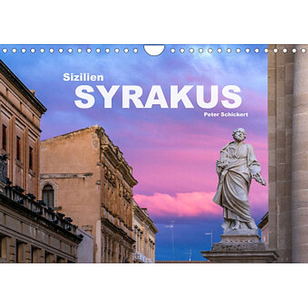 Sizilien - Syrakus (Wandkalender 2022 DIN A4 quer), Peter Schickert