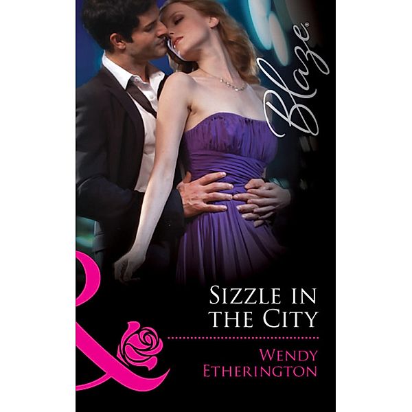 Sizzle in the City (Mills & Boon Blaze) (Flirting With Justice, Book 1) / Mills & Boon Blaze, Wendy Etherington