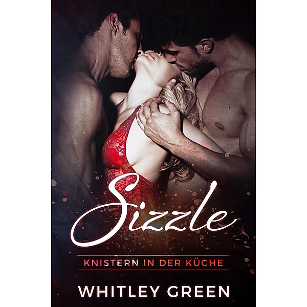 Sizzle - Knistern in der Küche (The Sizzle TV Series, #1) / The Sizzle TV Series, Whitley Green
