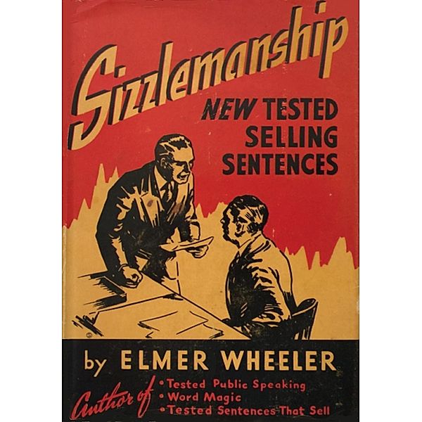 Sizzlemanship: New Tested Selling Sentences, Elmer Wheeler