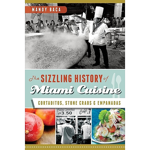 Sizzling History of Miami Cuisine: Cortaditos, Stone Crabs and Empanadas, Mandy Baca