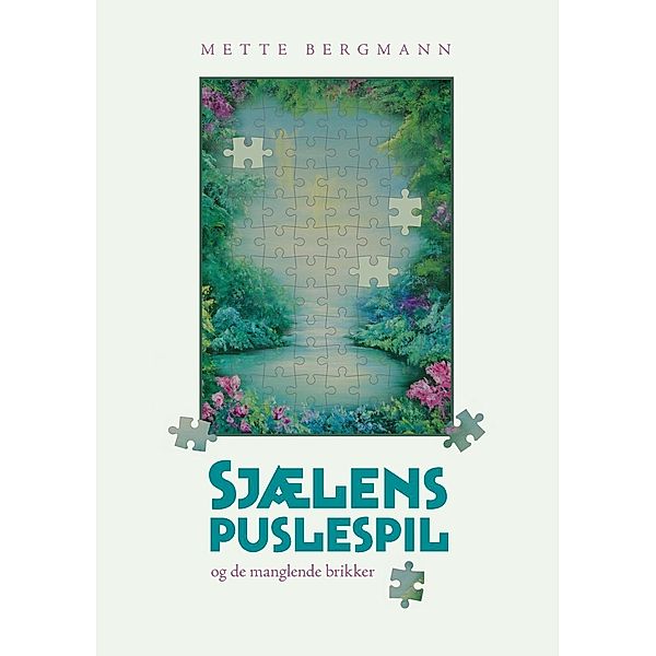 Sjælens puslespil - ...og de manglende brikker, Mette Bergmann