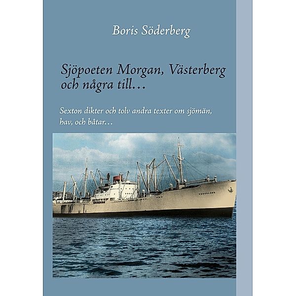 Sjöpoeten Morgan, Västerberg och några till..., Boris Söderberg