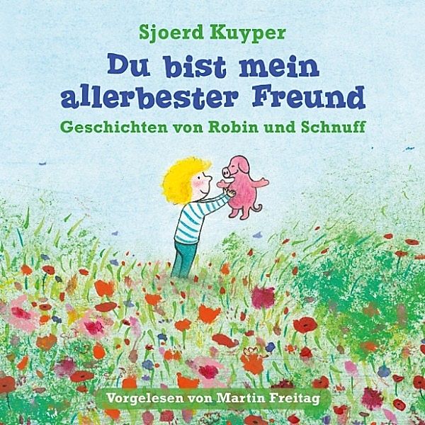 Sjoerd Kuyper: Du bist mein allerbester Freund - Geschichten von Robin und Schnuff, Sjoerd Kuyper