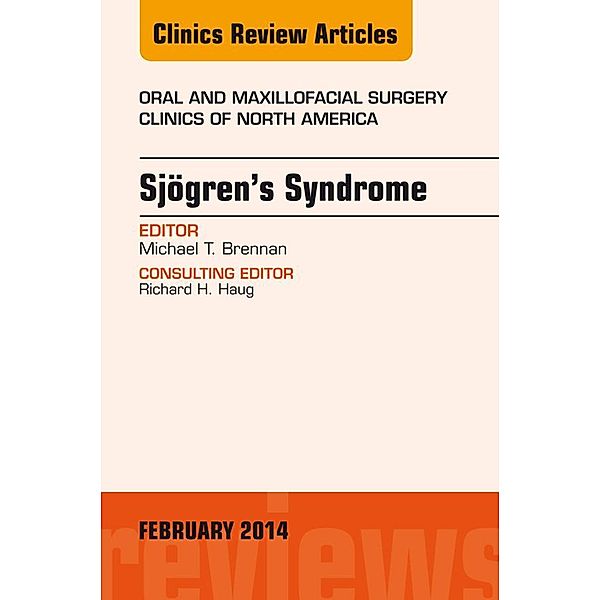 Sjogren's Syndrome, An Issue of Oral and Maxillofacial Surgery Clinics, Michael T Brennan