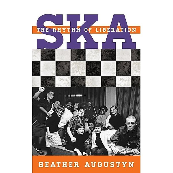 Ska / Tempo: A Rowman & Littlefield Music Series on Rock, Pop, and Culture, Heather Augustyn